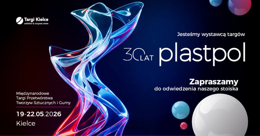 PLASTPOL XXX Międzynarodowe Targi Przetwórstwa Tworzyw Sztucznych i Gumy  19-22.05.2026